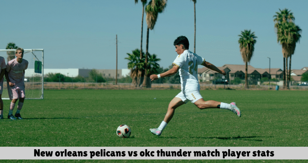 new orleans pelicans vs okc thunder match player stats